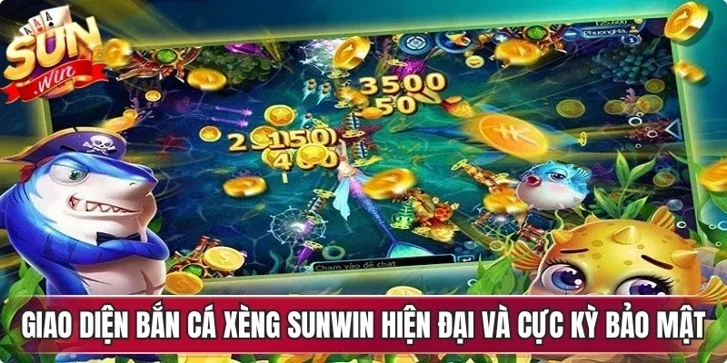 Giao diện bắn cá xèng Sunwin hiện đại và cực kỳ bảo mật