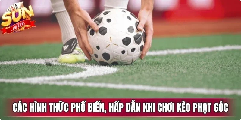 Các hình thức phổ biến, hấp dẫn khi chơi kèo phạt góc 