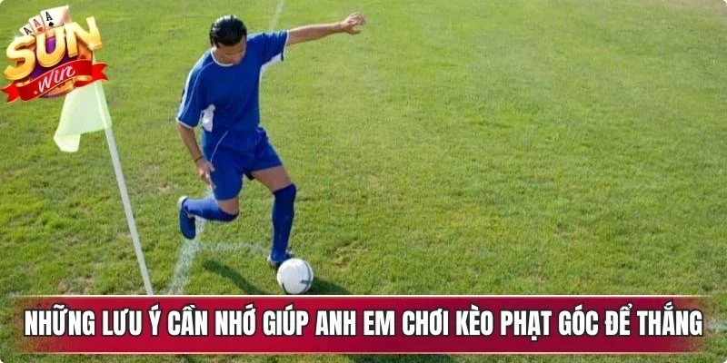 Những lưu ý cần nhớ giúp anh em chơi kèo phạt góc để thắng