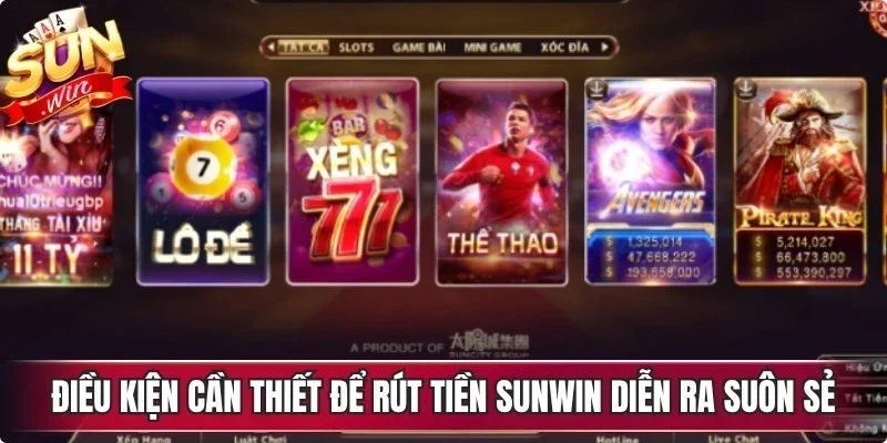 Điều kiện cần thiết để  rút tiền Sunwin diễn ra suôn sẻ